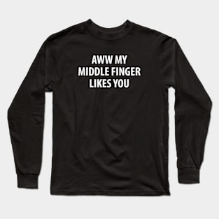 Middle Finger Likes You Long Sleeve T-Shirt